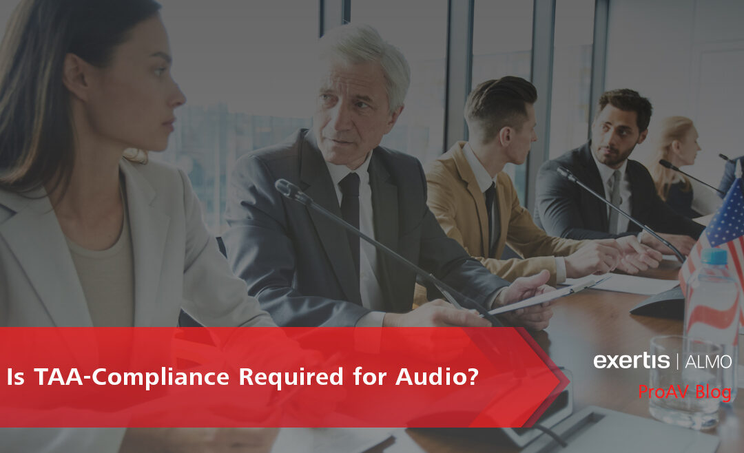 Is TAA-Compliance Required for Audio - Blog-featured-image